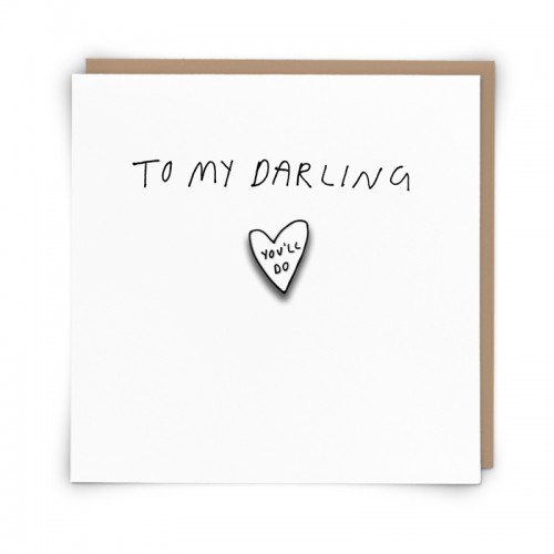 To my darling you'll do, PIN badge, greetings card To my darling you'll do, PIN badge, greetings card
