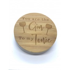You are the Gin to my Tonic, Wooden laser engraved candle lid. - Free Of Charge with sentiment's scented candle